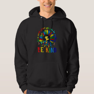 Autism In A World Where You Can Be Anything Be Kin Hoodie