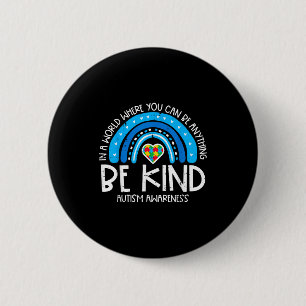 Autism In World Where You Can Be Kind Aware Women 6 Cm Round Badge