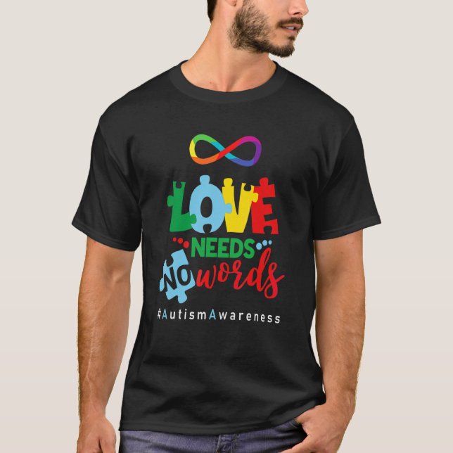 Autism Infinity  Love Needs No Words T-Shirt (Front)