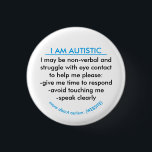 Autism information badge<br><div class="desc">Autism information badge,  works great for autistics of all ages. 
Has information on autism and how the individual might be affected and what YOU (or the person reading the badge) can do to help.</div>