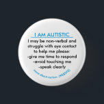 Autism information badge<br><div class="desc">Autism information badge,  works great for autistics of all ages. 
Has information on autism and how the individual might be affected and what YOU (or the person reading the badge) can do to help.</div>