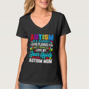 Autism Is A Journey Autism Awareness Autism Mum Wo T-Shirt