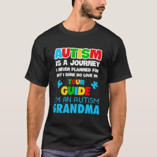 Autism is a journey I never planned Autism grandma T-Shirt