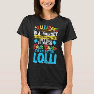 Autism Is A Journey I Never Planned Autism Lolli A T-Shirt