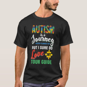 Autism Is A Journey I Never Planned But I love My T-Shirt