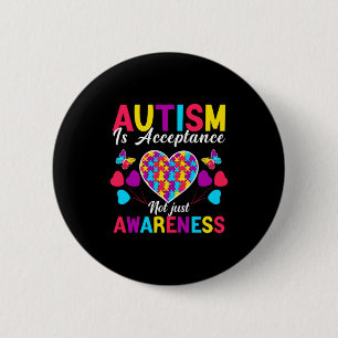 Autism Is Acceptance Not Just Awareness Autism Aw 6 Cm Round Badge
