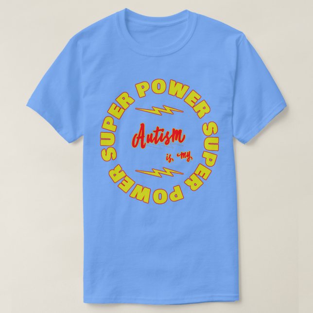 Autism is my Super Power 1 T-Shirt (Design Front)