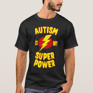 Autism is My Super Power  1 T-Shirt