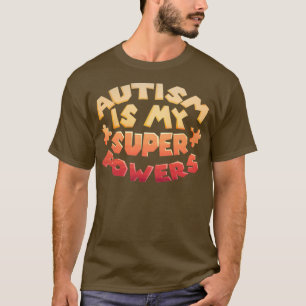 Autism Is My Super Power ADHD Awareness Disorder T-Shirt