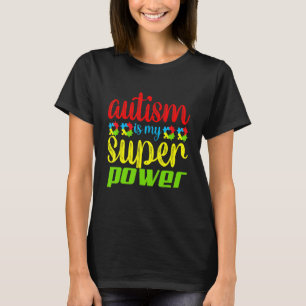 Autism Is My Super Power Autism Awareness T-Shirt