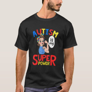 Autism Is My Super Power Autistic Pride Day 1 T-Shirt
