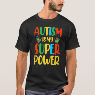 Autism Is My Super Power T-Shirt