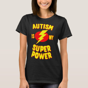 Autism Is My Super Power T-Shirt