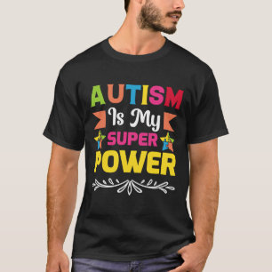 Autism Is My Super Power T-Shirt