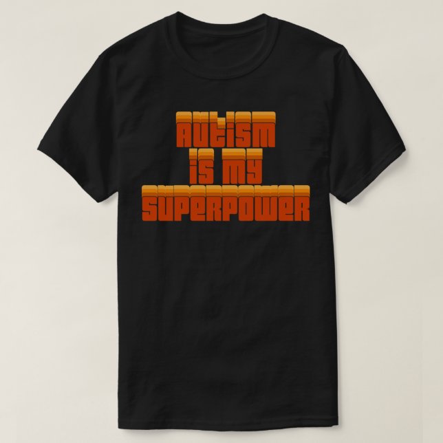 Autism Is My Superpower 1 T-Shirt (Design Front)