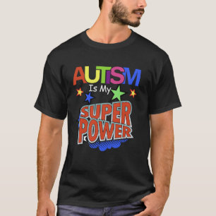 Autism Is My Superpower Autism Awareness Autistic T-Shirt