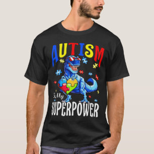 Autism Is My Superpower Autism Awareness Dinosaur T-Shirt