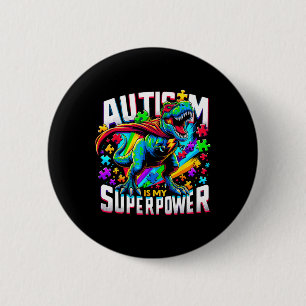 Autism Is My Superpower Autism Awareness T-rex 6 Cm Round Badge