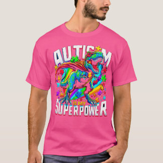 Autism Is My Superpower Autism Awareness T-Rex T-Shirt