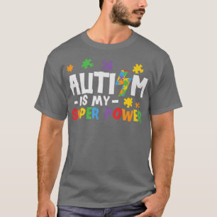 Autism Is My Superpower  Autismus Awareness  T-Shirt