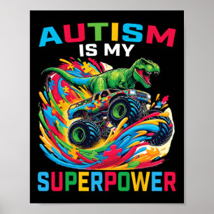 Autism Is My Superpower Dino T Rex Monster Truck K Poster