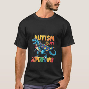 Autism Is My Superpower Dinosaur Autism Awareness T-Shirt