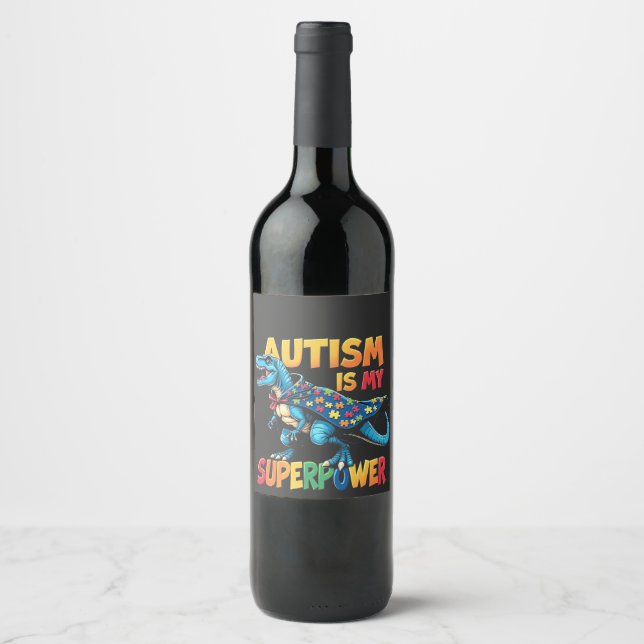 Autism Is My Superpower Dinosaur Autism Awareness Wine Label (Front)