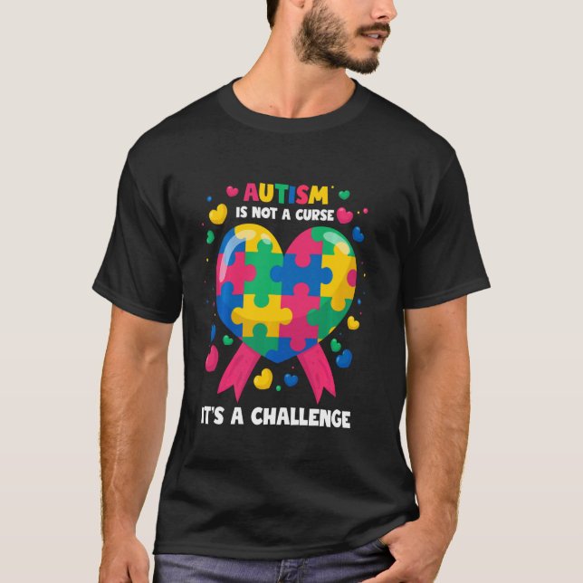 Autism Is Not A Curse It's A Challenge Autism Awar T-Shirt (Front)