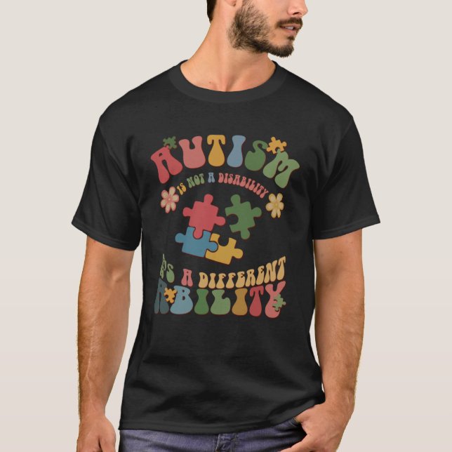 Autism Is Not A Disability It s A Different Abilit T-Shirt (Front)