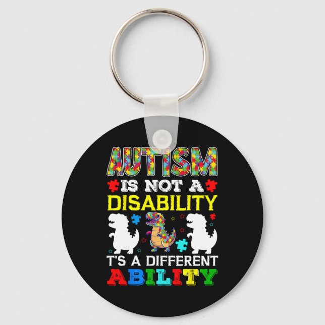 Autism Is Not A Disability It's A Different Abilit Key Ring (Front)