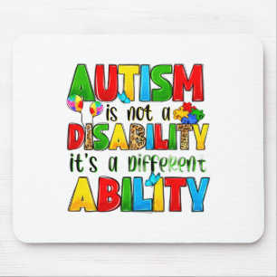 Autism Is Not A Disability It's A Different Abilit Mouse Mat