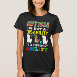 Autism Is Not A Disability It's A Different Abilit T-Shirt