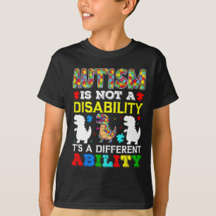 Autism Is Not A Disability It's A Different Abilit T-Shirt