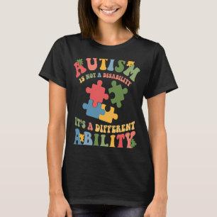 Autism Is Not A Disability It's A Different Abilit T-Shirt