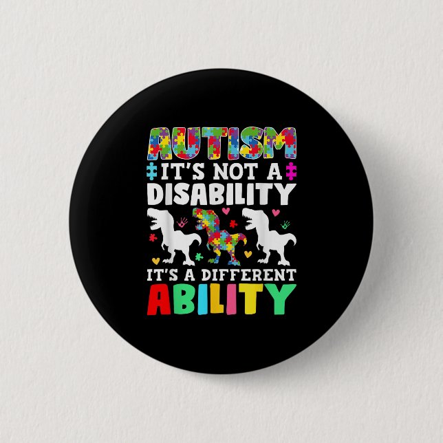 Autism Is Not A Disability Its A Different Ability 6 Cm Round Badge (Front)