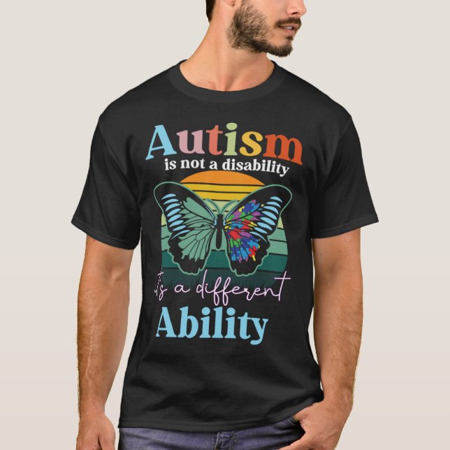 Autism is not a Disability its a Different Ability T-Shirt (Front)