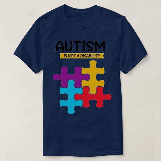 AUTISM IS NOT A DISABILITY T-Shirt (Design Front)