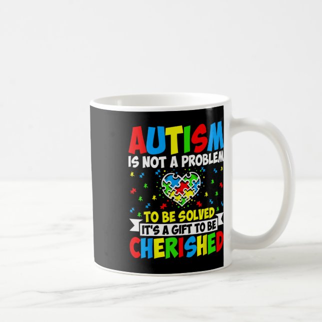Autism Is Not A Problem To Be Solved - Autism Awar Coffee Mug (Right)