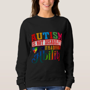 Autism Is Not Disability Autism For Autism Autism Sweatshirt
