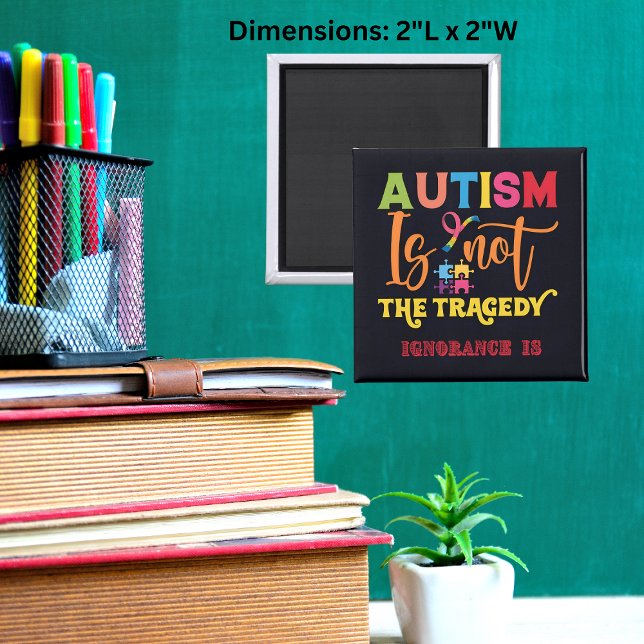 Autism Is Not The Tragedy" Square Magnet ('Autism Is Not The Tragedy' square magnets, a statement piece that challenges misconceptions.)