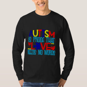 Autism Is Proof That Love Needs No Words T-Shirt