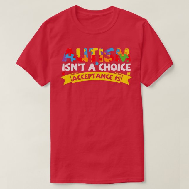 Autism Isnt a Choice Acceptance Is Funny Autism T-Shirt (Design Front)