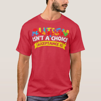 Autism Isnt a Choice Acceptance Is Funny Autism T-Shirt