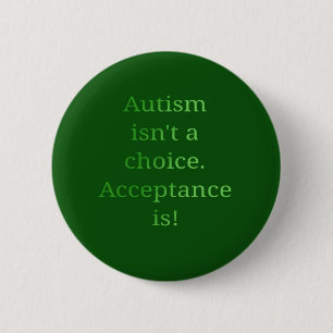 Autism isn't a choice (green 6 cm round badge