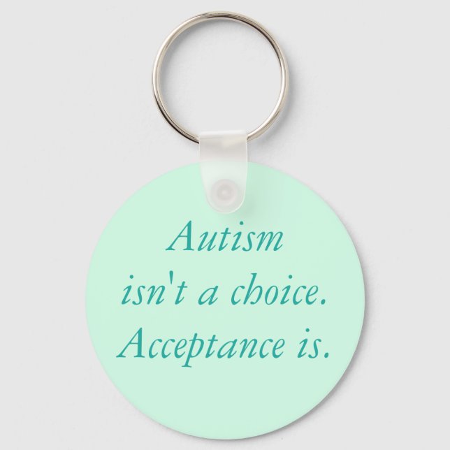 Autism isn't a choice. key ring (Front)