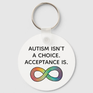 Autism Isn't a Choice Neurodiversity Acceptance Key Ring