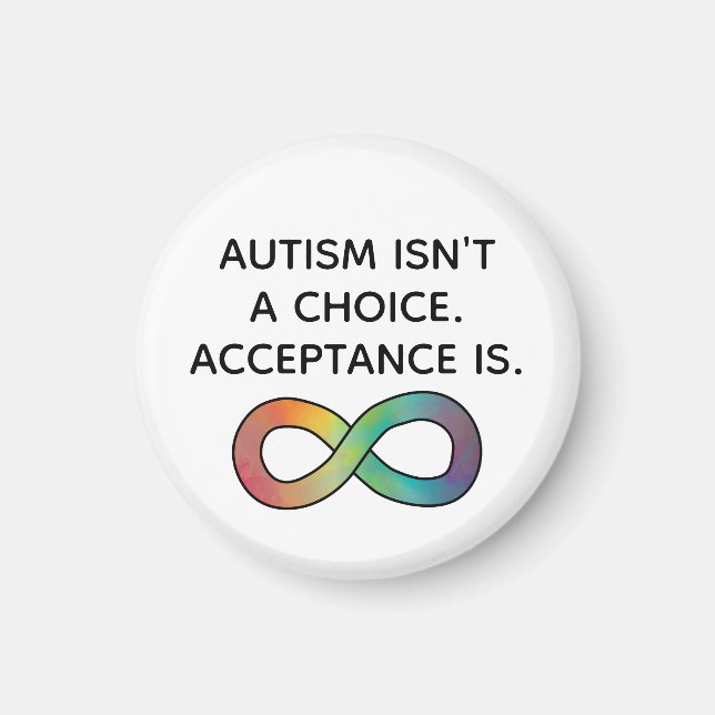 Autism Isn't a Choice Neurodiversity Acceptance Magnet (Front)