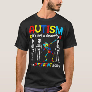 Autism isn't A Disability, It's A Different Abilit T-Shirt