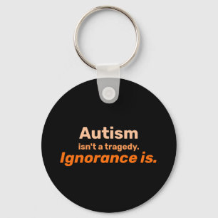 Autism isn't a Tragedy Key Ring