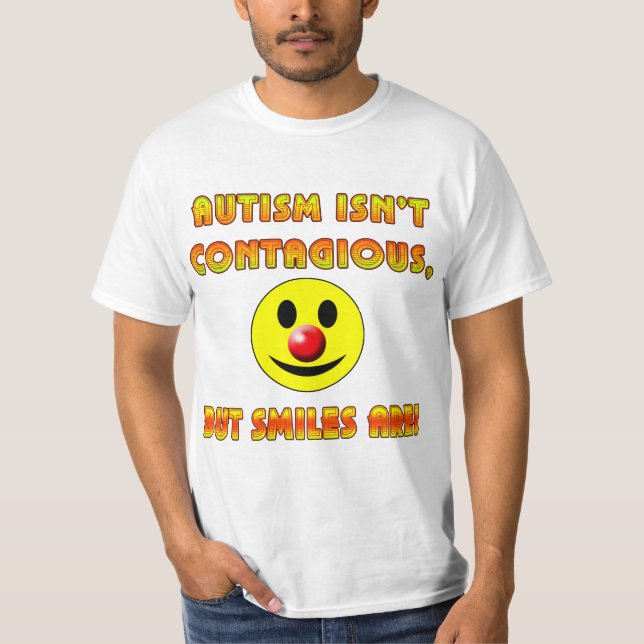 Autism Isn't Contagious But Smiles Are T-Shirt (Front)
